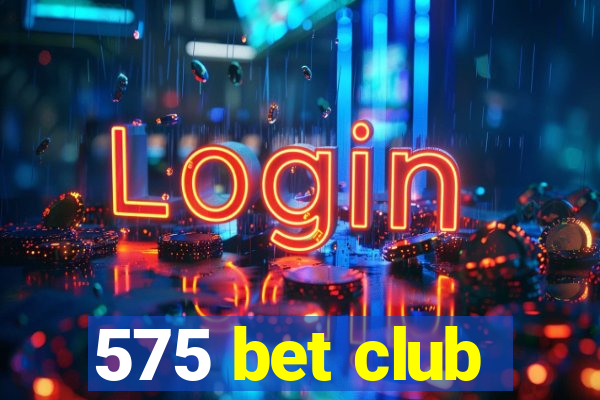 575 bet club